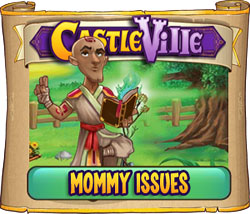 Castleville Mommy Issues Quests