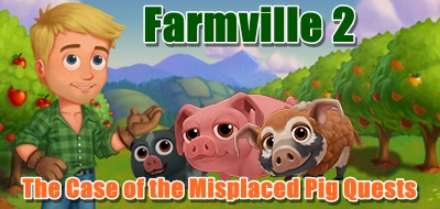 Farmville 2 The Case of the Misplaced Pig Quests
