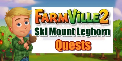 Farmville 2 Ski Mount Leghorn Quests